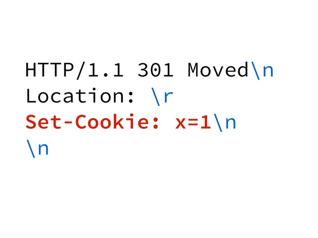 HTTP/1.1 301 Moved\n
Location: \r
Set-Cookie: x=1\n
\n
