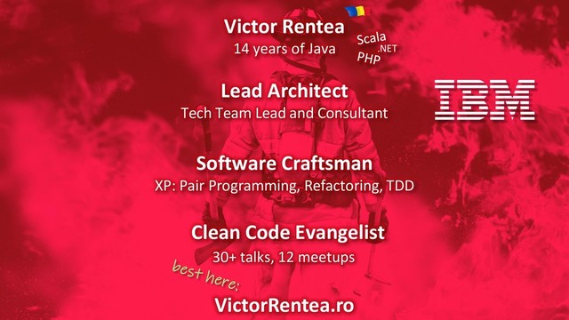 Victor Rentea
14 years of Java
Clean Code Evangelist
VictorRentea.ro
30+ talks, 12 meetups
.NET
Lead Architect
Tech Team Lead and Consultant
Software Craftsman
XP: Pair Programming, Refactoring, TDD
