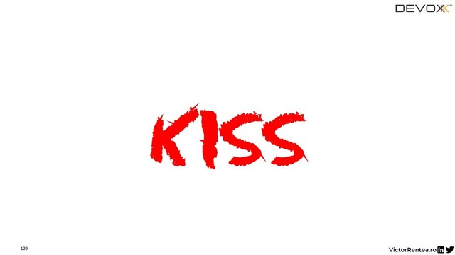 129
KISS
