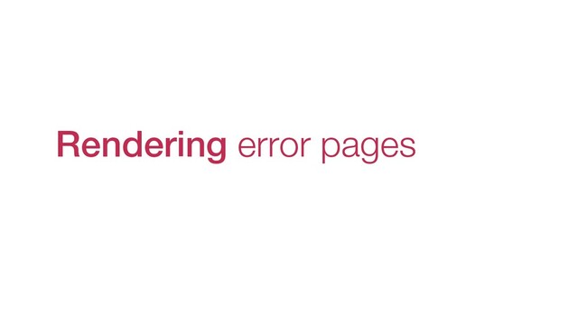 Rendering error pages
