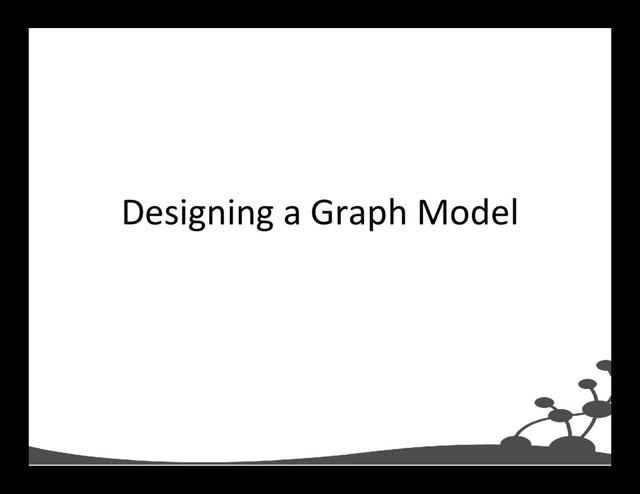 Designing a Graph Model
