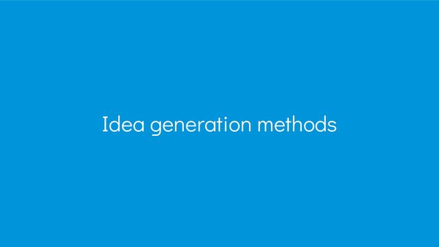 Idea generation methods
