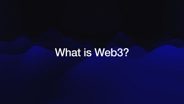 What is Web3?

