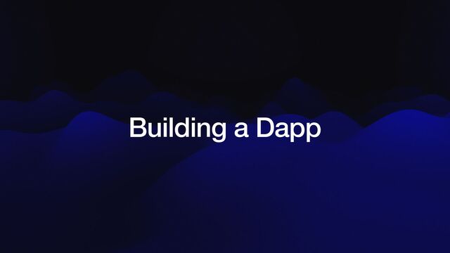 Building a Dapp
