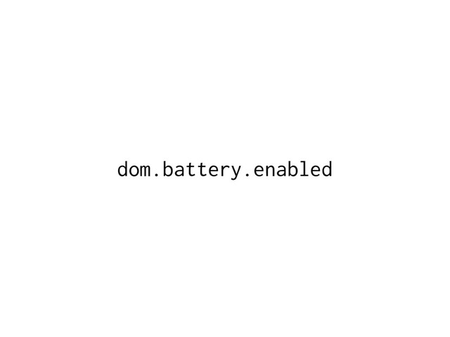 dom.battery.enabled
