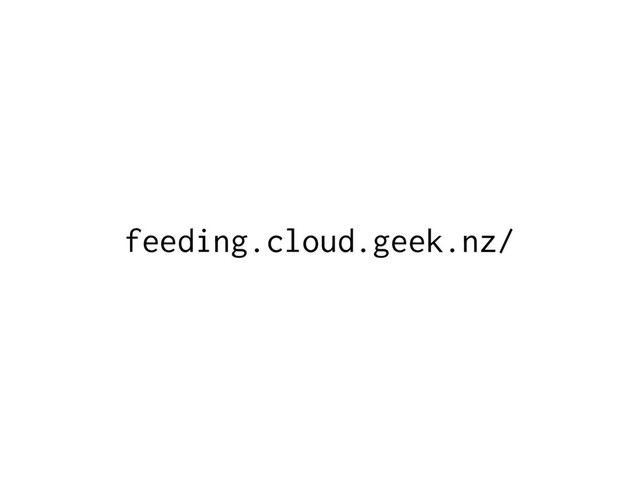 feeding.cloud.geek.nz/
