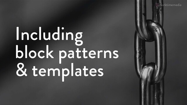 @marktimemedia
Including
block patterns
& templates
