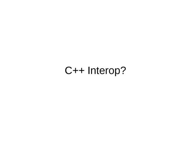 C++ Interop?
