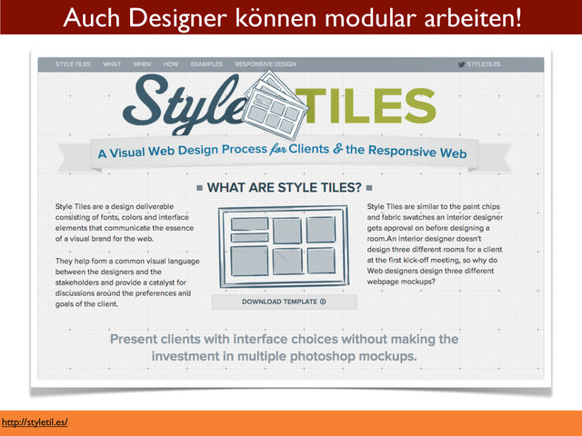 http://styletil.es/
Auch Designer können modular arbeiten!
