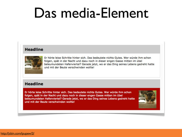 Das media-Element
http://jsbin.com/ipupew/2/
