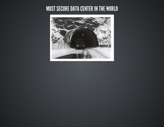 MOST SECURE DATA CENTER IN THE WORLD

