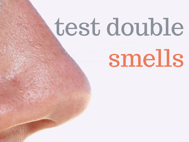 test double
smells
