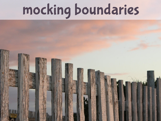 mocking boundaries
