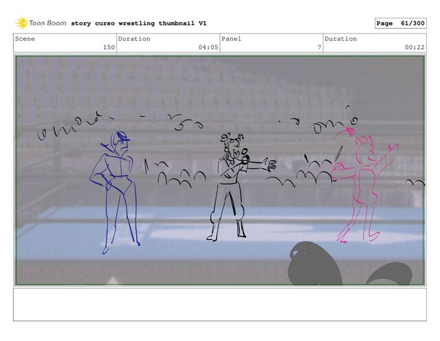 Scene
150
Duration
04:05
Panel
7
Duration
00:22
story curso wrestling thumbnail V1 Page 61/300
