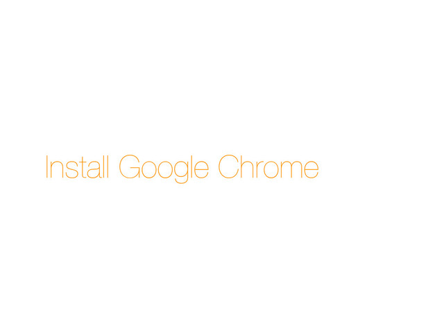 Install Google Chrome
