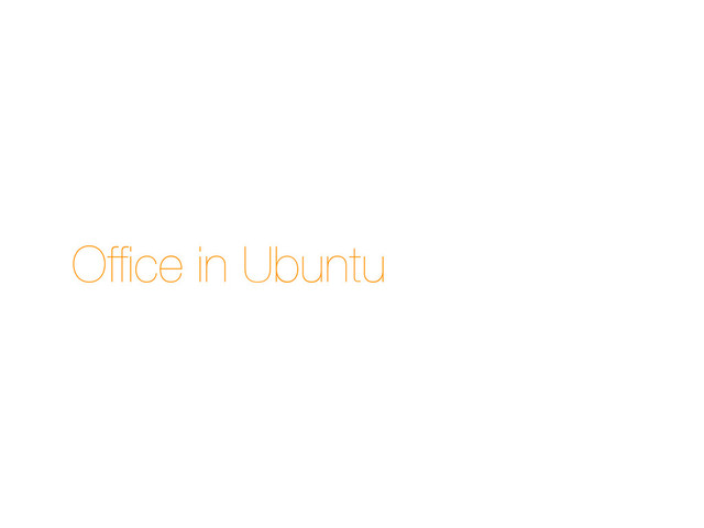 Ofﬁce in Ubuntu
