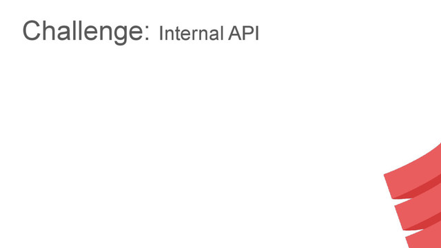 Challenge: Internal API
