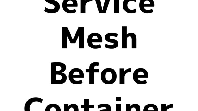 Service
Mesh
Before
