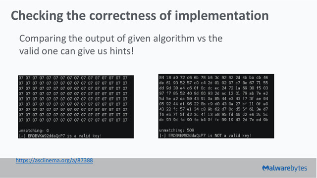 Checking the correctness of implementation
Comparing the output of given algorithm vs the
valid one can give us hints!
https://asciinema.org/a/87388
