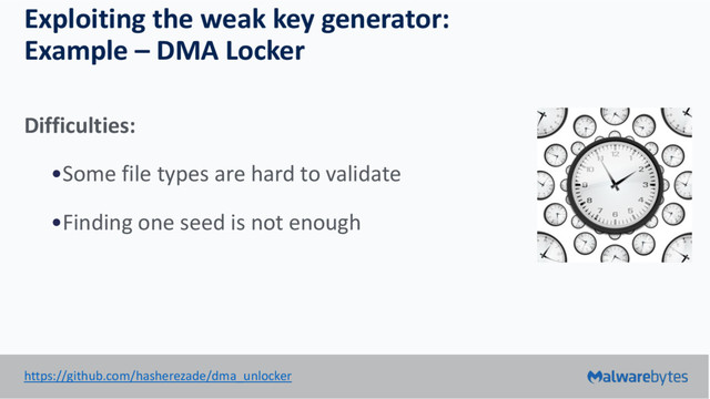 Exploiting the weak key generator:
Example – DMA Locker
Difficulties:
•Some file types are hard to validate
•Finding one seed is not enough
https://github.com/hasherezade/dma_unlocker
