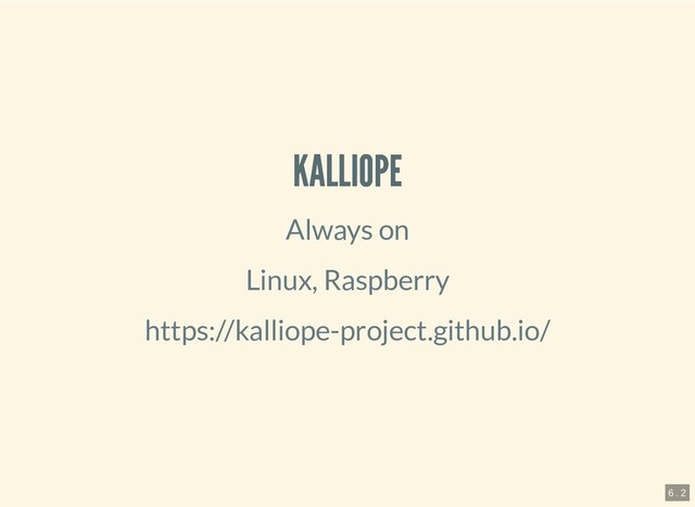 6.4.2019 Pi and more 11.5 - Sprachsteuerung mit dem Raspberry Pi
127.0.0.1:8000/?print-pdf#/ 10/20
KALLIOPE
KALLIOPE
Always on
Linux, Raspberry
https://kalliope-project.github.io/
6 . 2
