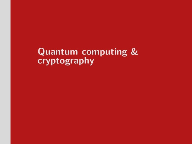 Quantum computing &
cryptography
