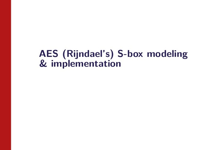 AES (Rijndael’s) S-box modeling
& implementation
