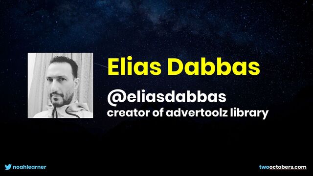 noahlearner twooctobers.com
Elias Dabbas


@eliasdabbas
creator of advertoolz library
