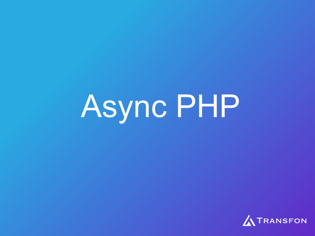 Async PHP

