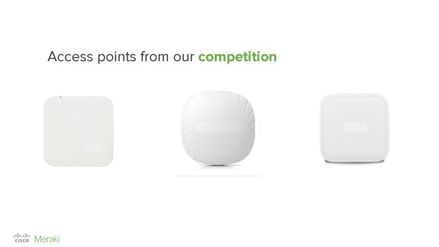 Access points from our competition
