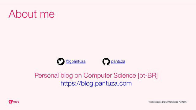 About me
Personal blog on Computer Science [pt-BR]
https://blog.pantuza.com
@gpantuza pantuza
