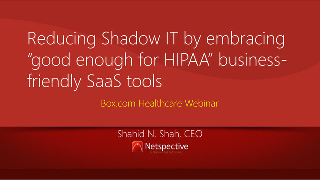 Reducing Shadow IT in healthcare by embracing “good enough for HIPAA” business-friendly SaaS tools