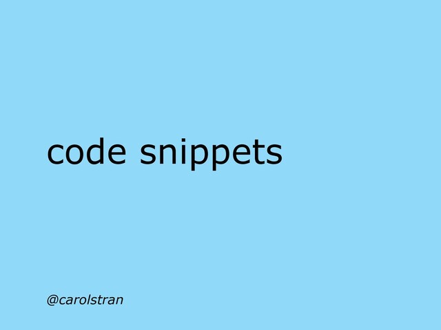 @carolstran
code snippets
