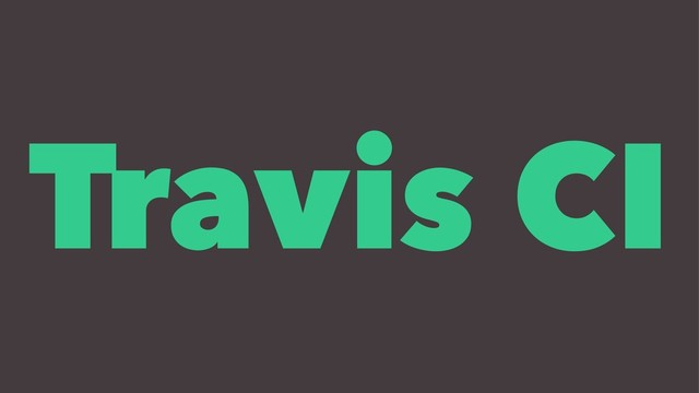 Travis CI
