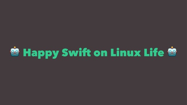 !
Happy Swift on Linux Life
