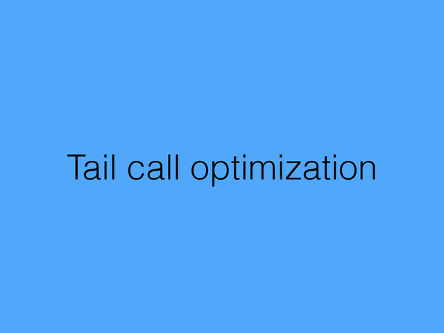 Tail call optimization
