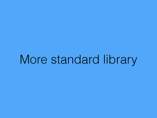 More standard library
