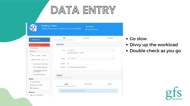 DATA ENTRY
Go slow
Divvy up the workload
Double check as you go
