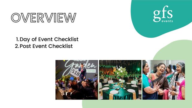 OVERVIEW
Day of Event Checklist
1.
Post Event Checklist
2.
