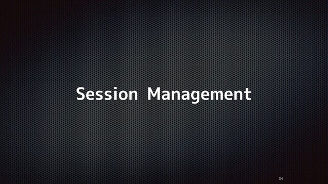 Session Management



