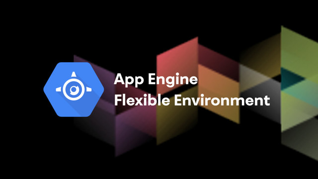 App Engine
Flexible Environment

