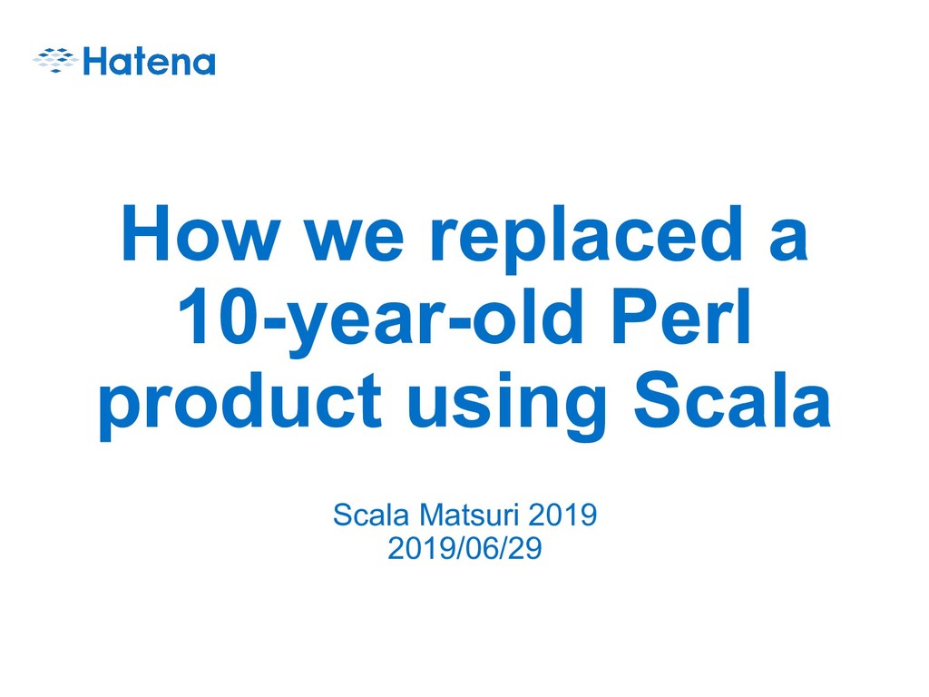 いかにして我々は10年もののPerlプロダクトをScalaでリプレースしたか