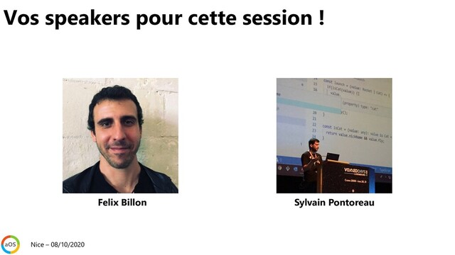 Vos speakers pour cette session !
Nice – 08/10/2020
Sylvain Pontoreau
Felix Billon
