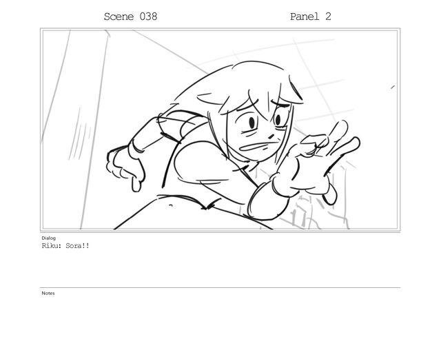 Scene 032 Panel 2
Dialog
Riku: Sora!!
Notes
