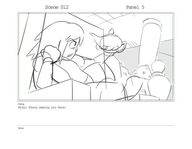 Scene 009 Panel 5
Dialog
Riku: Fancy seeing you here.
Notes
