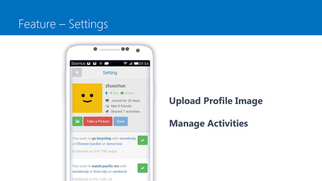 Feature – Settings
Upload Profile Image
Manage Activities
