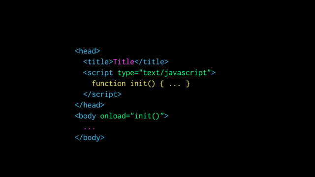 
Title

function init() { ... }



...

