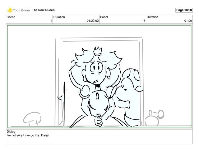 Scene
1
Duration
01:22:02
Panel
18
Duration
01:00
Dialog
I'm not sure I can do this, Daisy.
The New Queen Page 18/88
