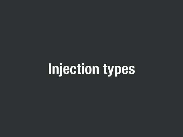 Injection types
